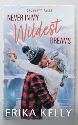 Never In My Wildest Dreams: A Calamity Falls Small Town Romance, Rengades (Hockey), book 4 (The Renegades (Hockey)) Paperback  May 24, 2024